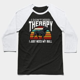 Bull - I Don't Need Therapy - Retro Style Cattle Baseball T-Shirt